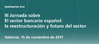 III Jornada sobre El sector bancario español: la reestructuración y futuro del sector