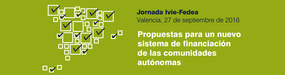 Jornada Ivie-Fedea: Propuestas para un nuevo sistema de financiación de las comunidades autónomas