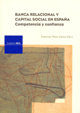 Banca relacional y Capital Social en España. Competencia y confianza